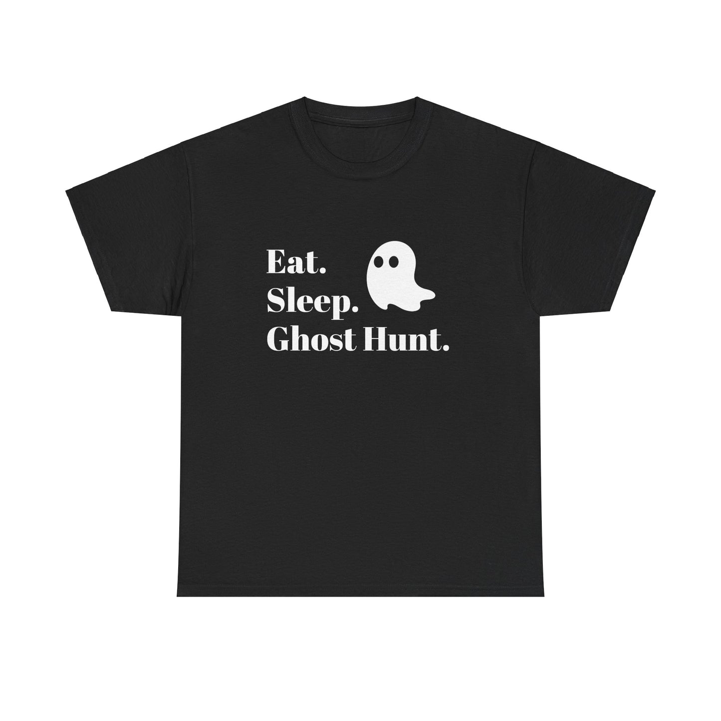 Eat. Sleep. Ghost Hunt. Tee