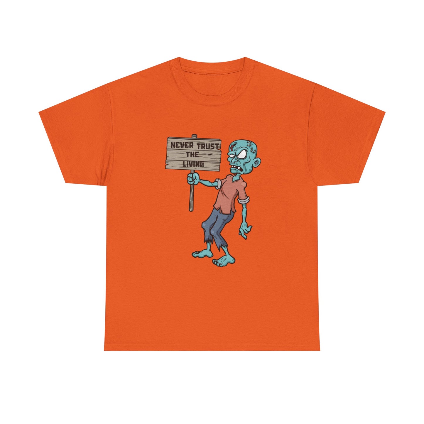 Never Trust the Living Zombie Tee