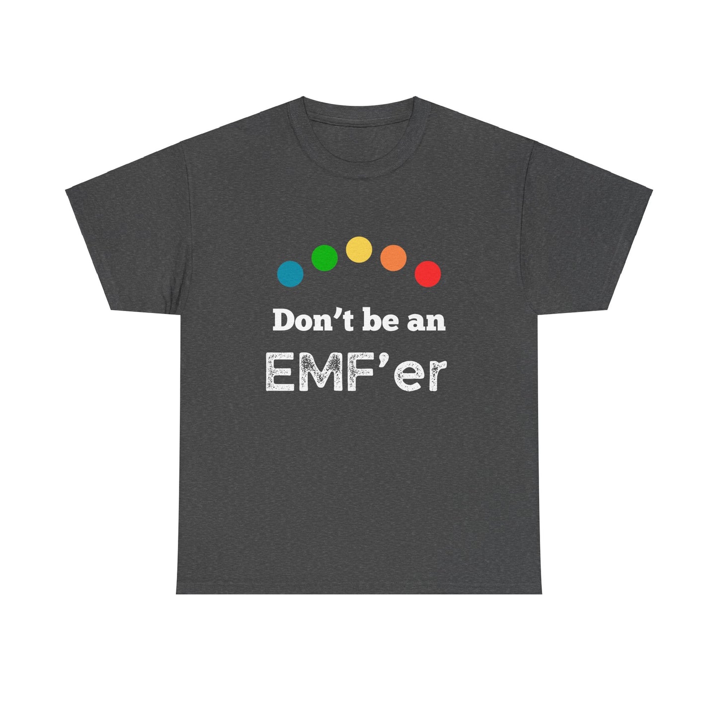 Don't be an EMF'er Tee