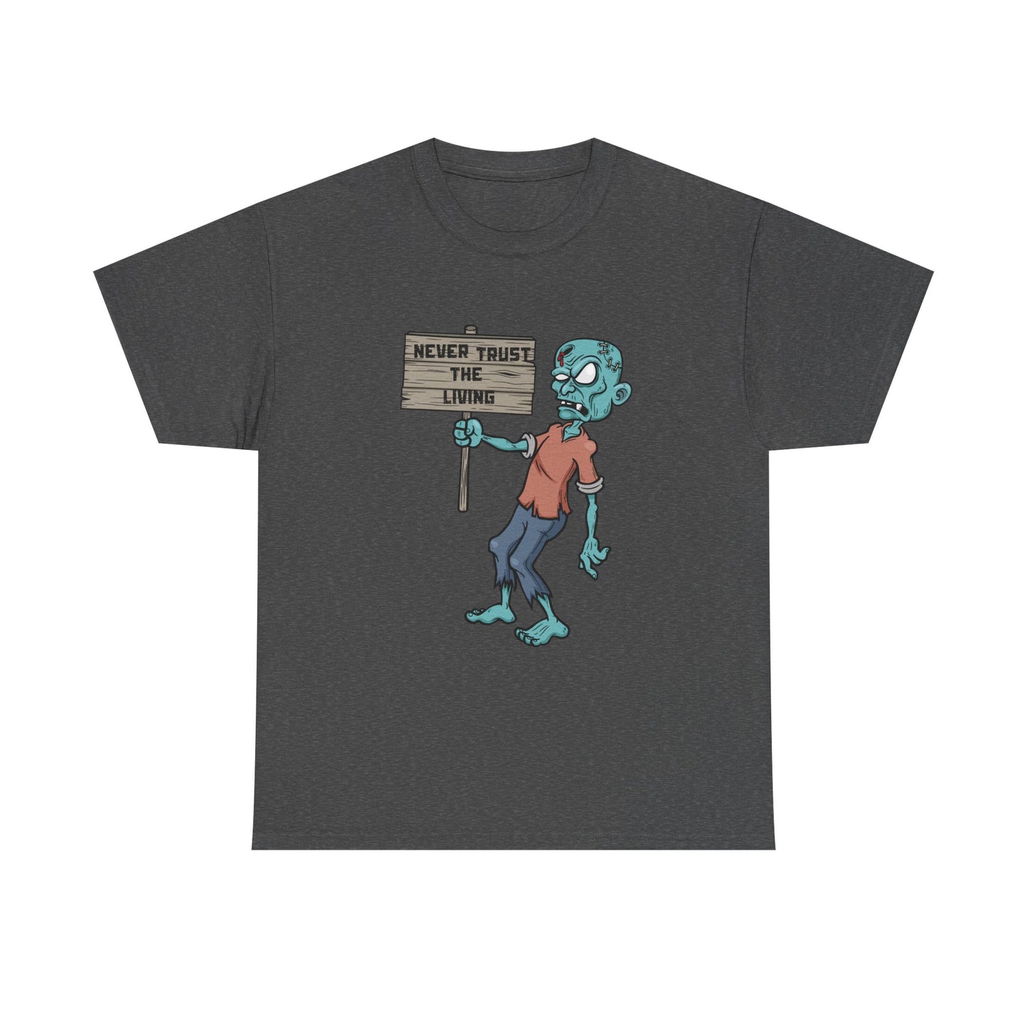 Never Trust the Living Zombie Tee