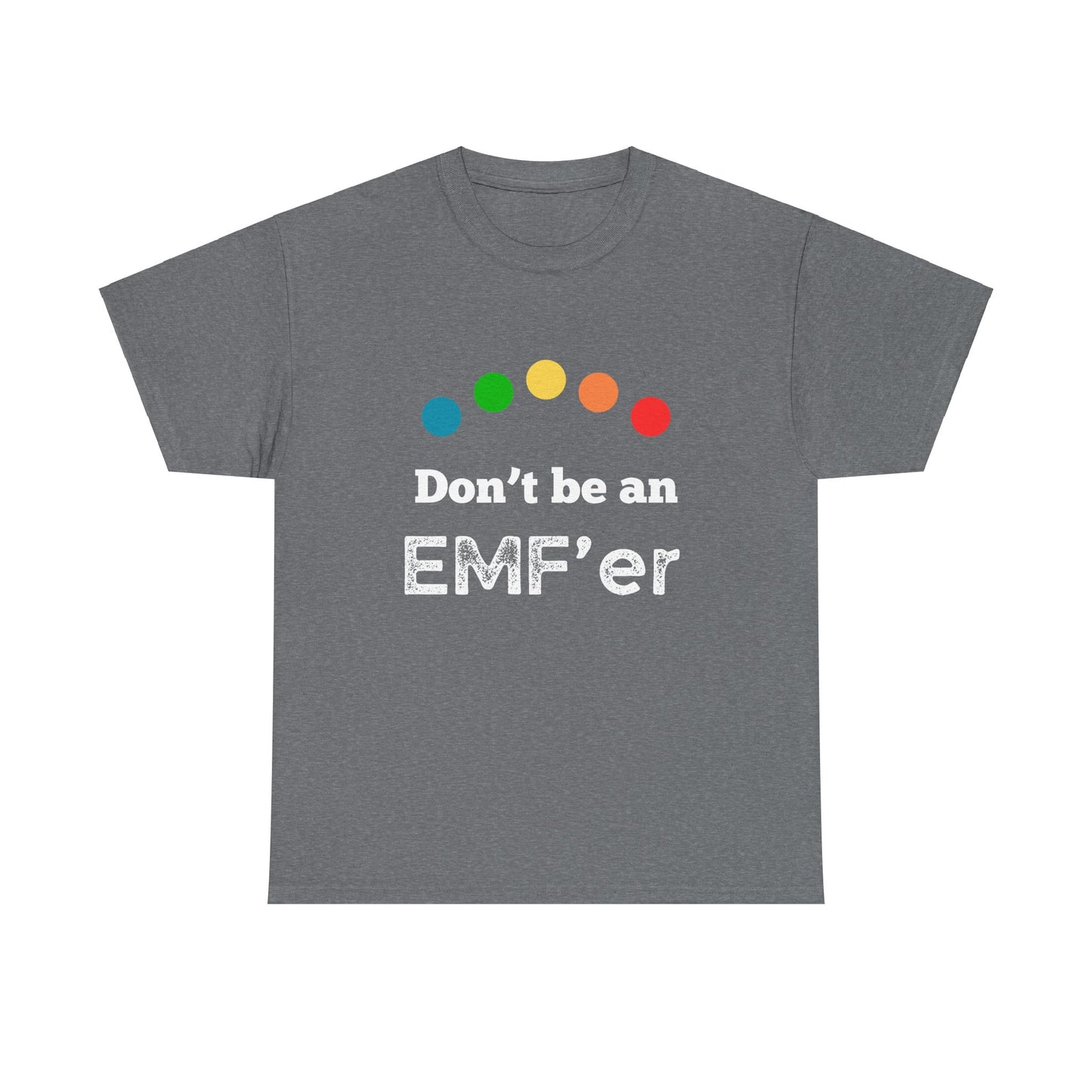 Don't be an EMF'er Tee
