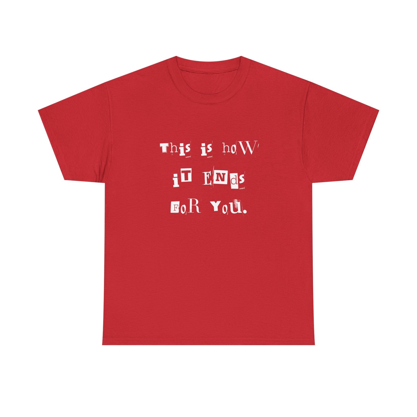 This is how it Ends for You Tee