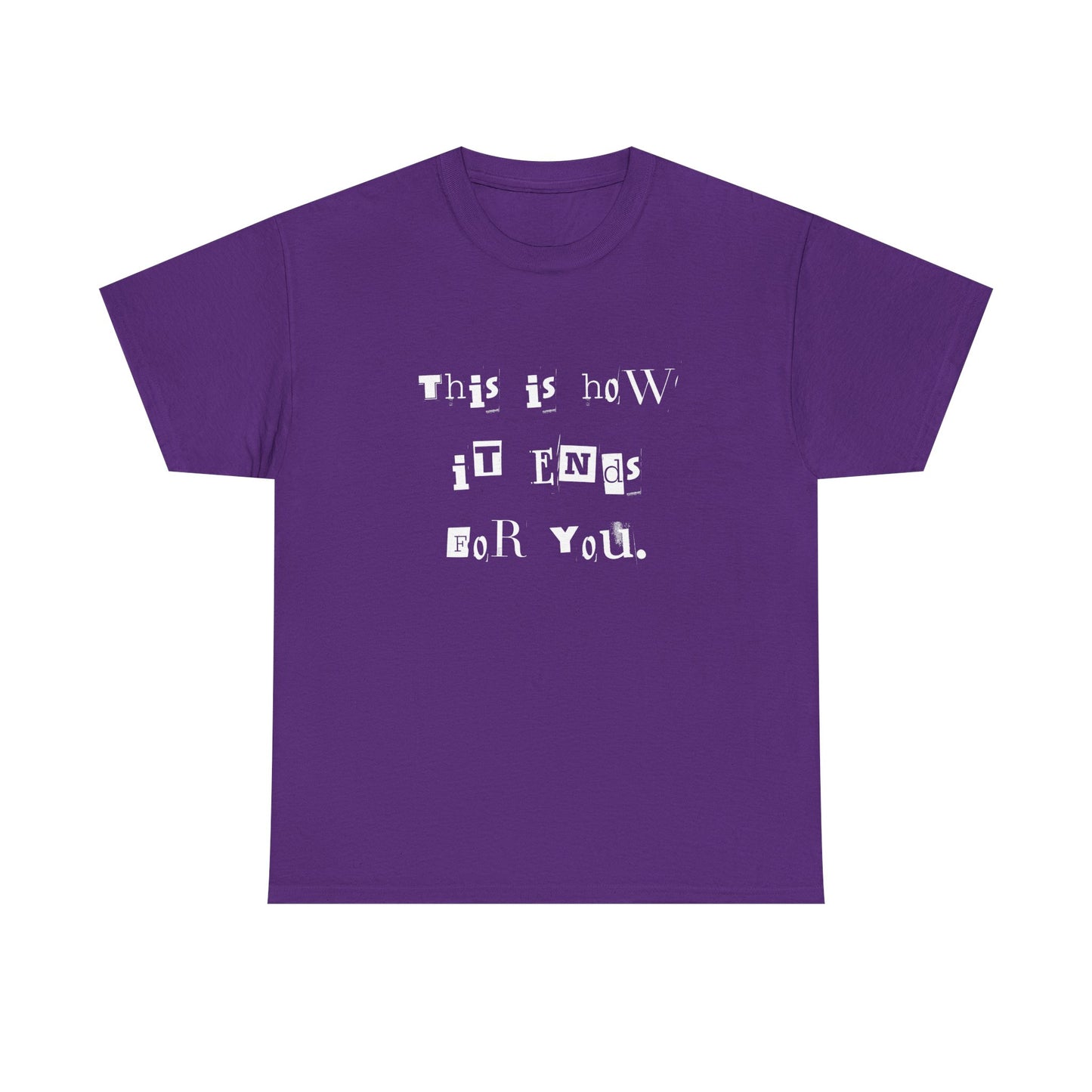 This is how it Ends for You Tee