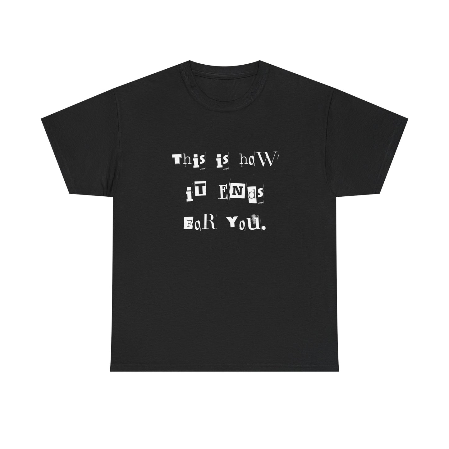 This is how it Ends for You Tee