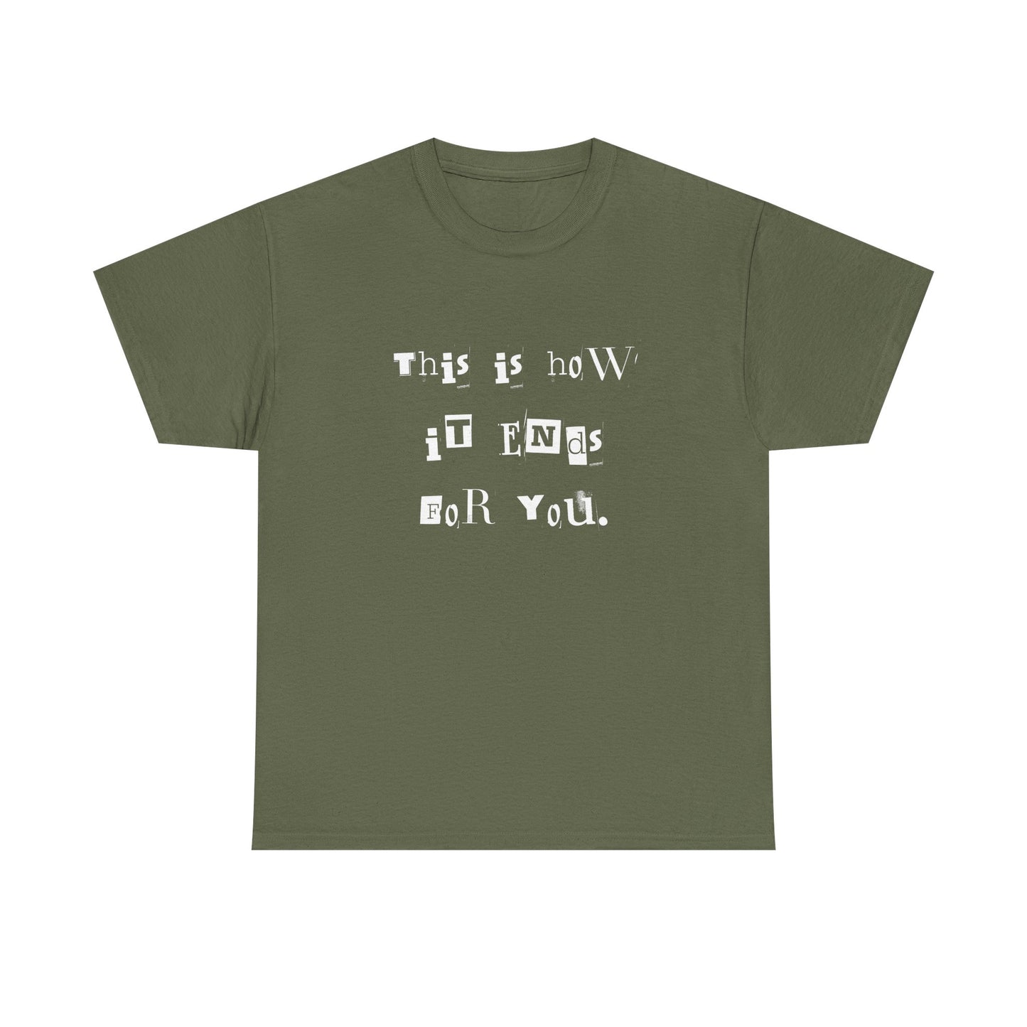 This is how it Ends for You Tee
