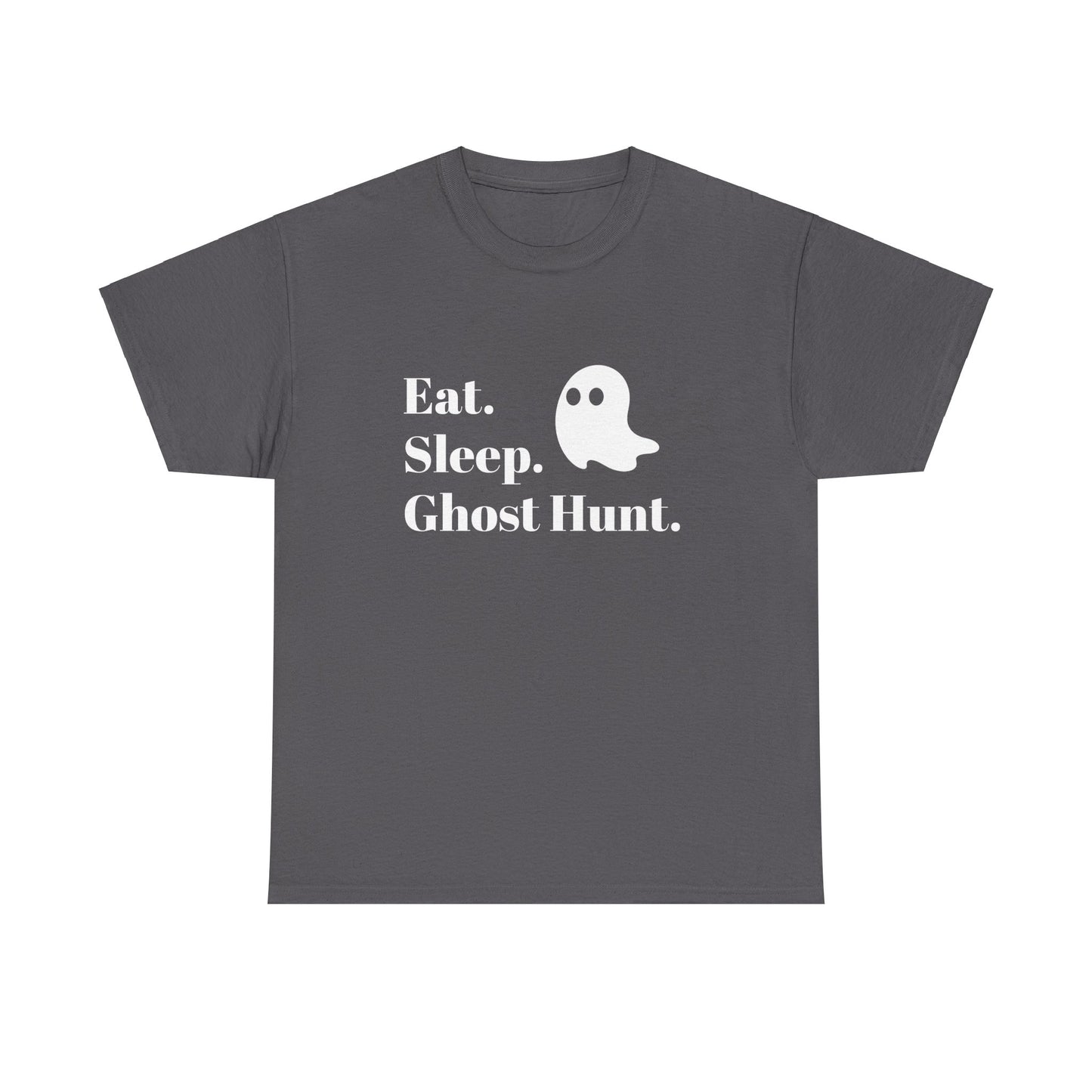 Eat. Sleep. Ghost Hunt. Tee
