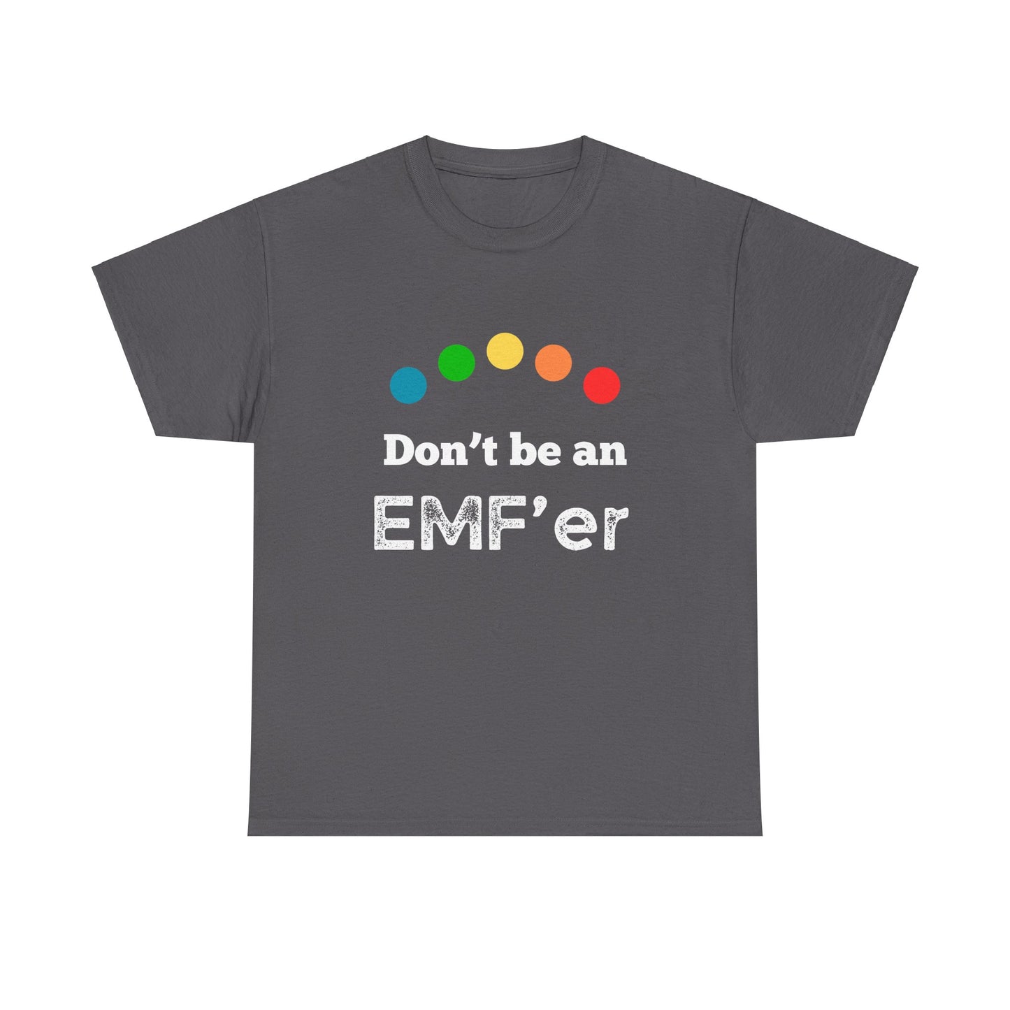 Don't be an EMF'er Tee