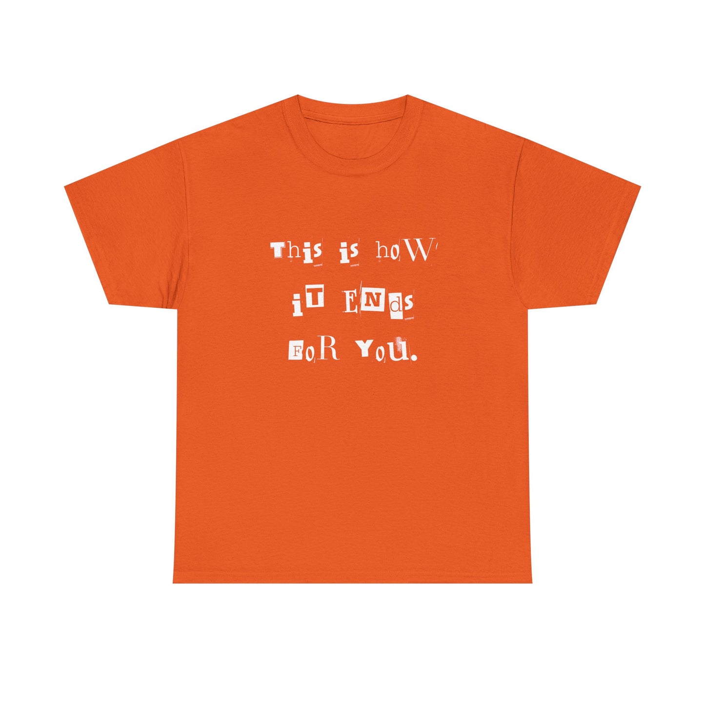This is how it Ends for You Tee