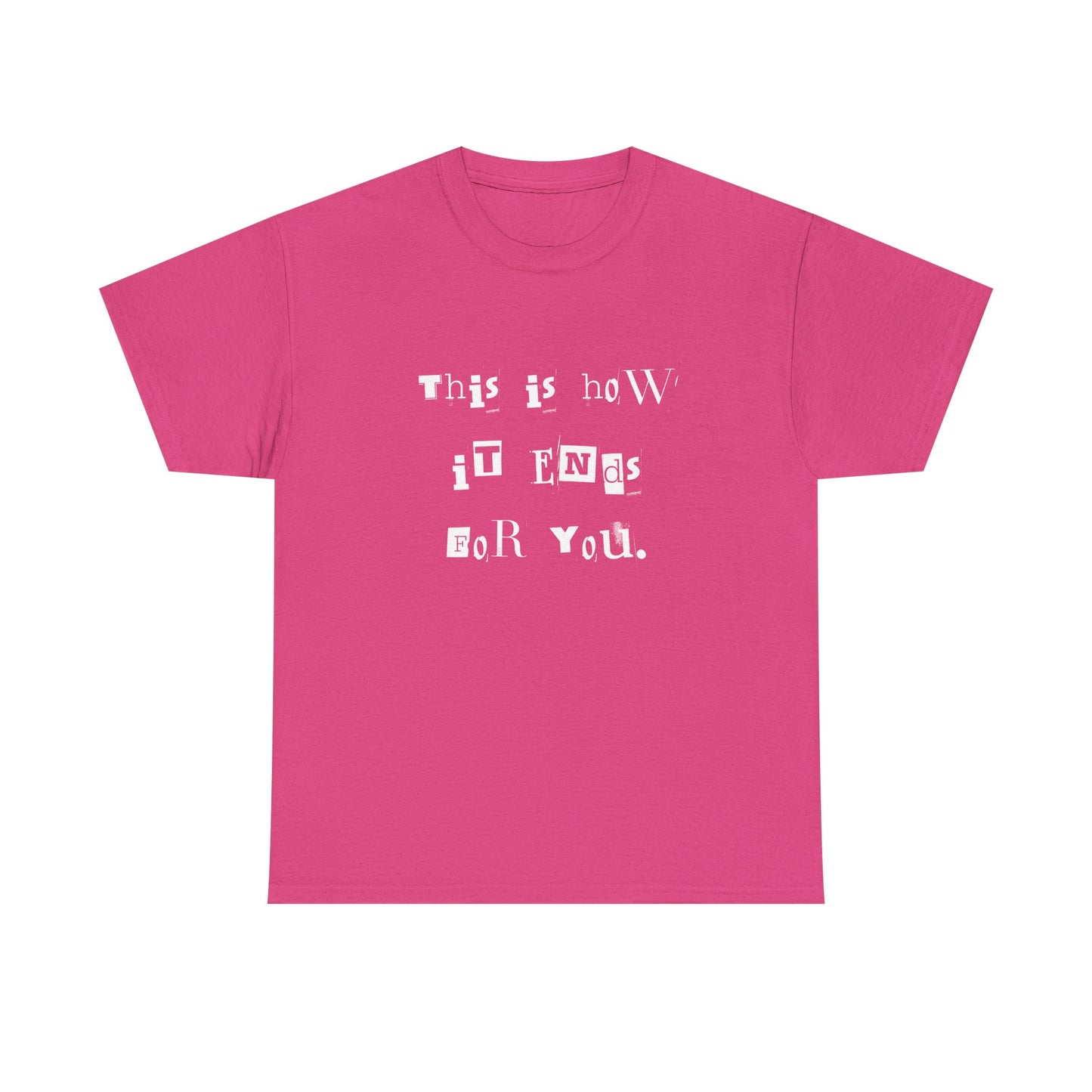 This is how it Ends for You Tee