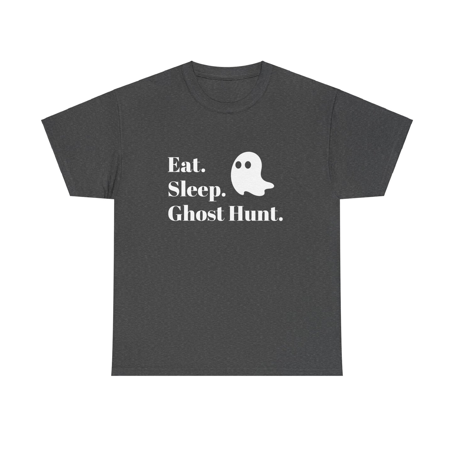 Eat. Sleep. Ghost Hunt. Tee