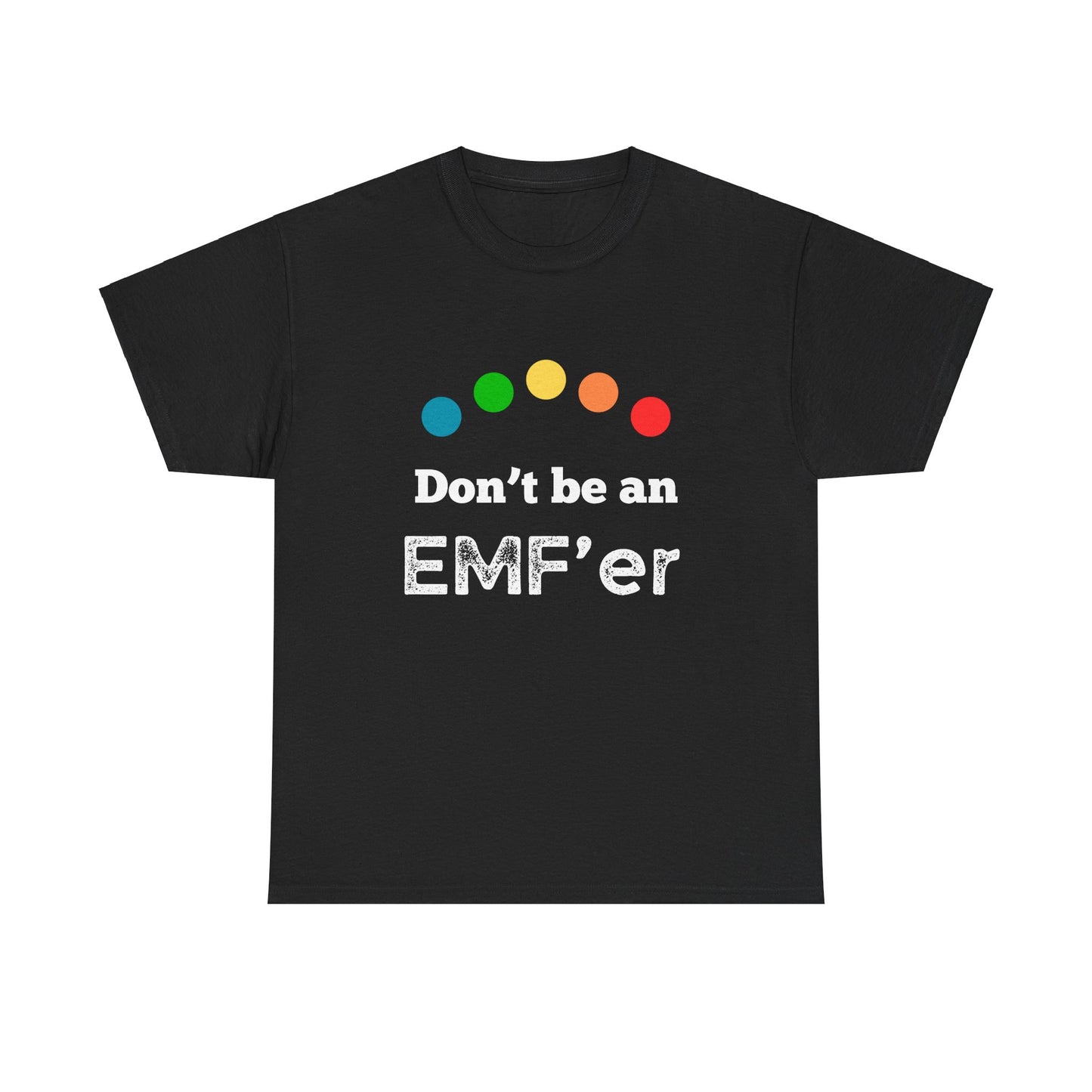 Don't be an EMF'er Tee