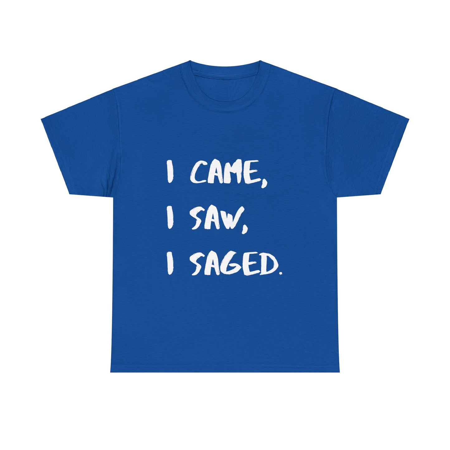 I Came, I Saw, I Saged Tee