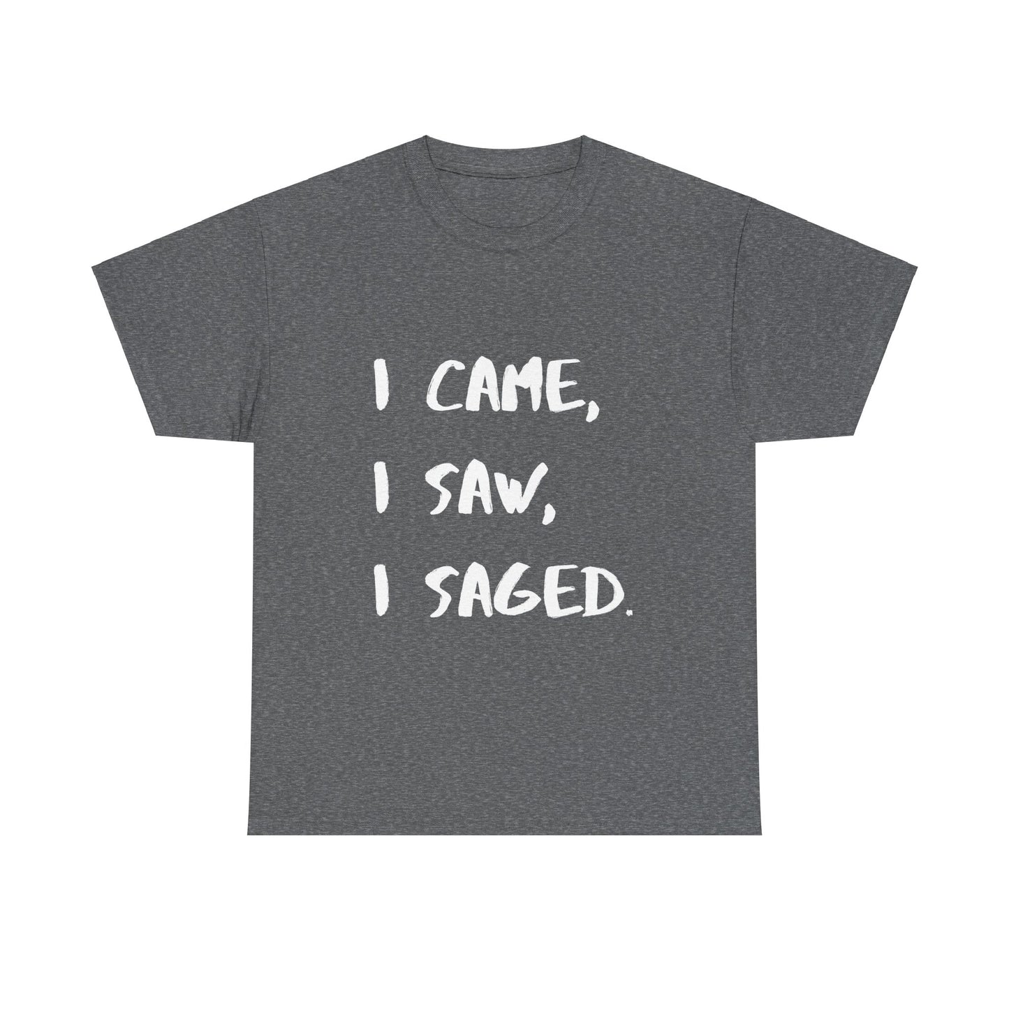 I Came, I Saw, I Saged Tee